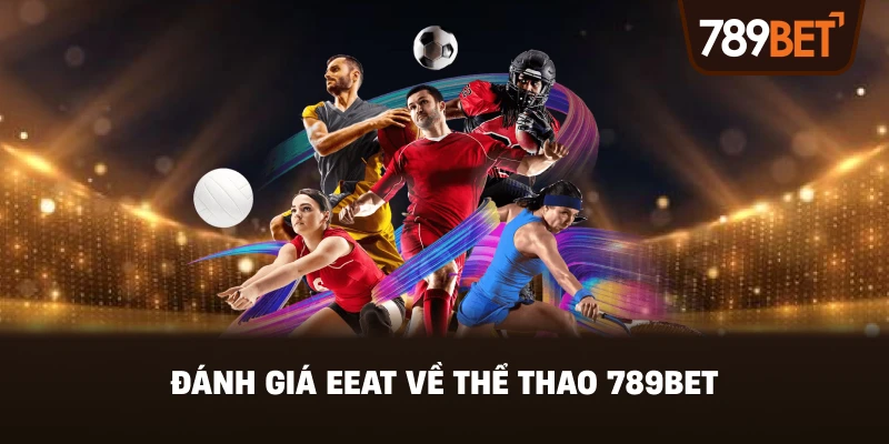 Đánh Giá EEAT Về Thể Thao 789BET